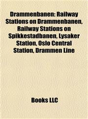Drammenbanen Railway Stations on Drammenbanen, Railway Stations on Spikkestadbanen, Lysaker Station, Oslo Central Station, Drammen Line,1158026617,9781158026616