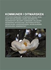 Kommuner i Ditmarsken Liste over kommuner i Ditmarsken, Büsum, Heide, Sankt Michaelisdonn, Lunden, Brunsbüttel, Weddingstedt, Meldorf,1232785938,9781232785934