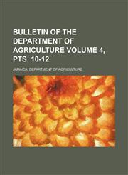 Bulletin of the Department of Agriculture Volume 4, pts. 10-12,1130680517,9781130680515