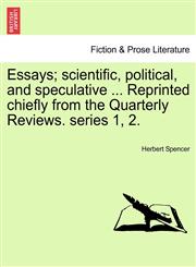 Essays; scientific, political, and speculative ... Reprinted chiefly from the Quarterly Reviews. series 1, 2.,1241160309,9781241160302