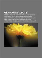 German dialects Yiddish language, Austrian German, High German languages, West Low German, Swiss German, Luxembourgish language,1233269879,9781233269877
