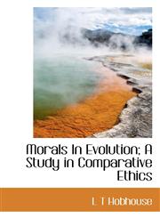 Morals in Evolution; A Study in Comparative Ethics,1117235238,9781117235233