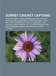 Surrey cricket captains Douglas Jardine, Mark Ramprakash, Alec Stewart, Mark Butcher, John Edrich, Adam Hollioake, Peter May, Harry Primrose,1155648315,9781155648316
