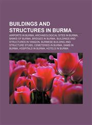 Buildings and structures in Burma Airports in Burma, Archaeological sites in Burma, Banks of Burma, Bridges in Burma,1156410924,9781156410929