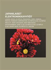 Japanilaiset elektroniikkayhtiöt Canon, Nikon, Olympus, Panasonic, Sony, Yamaha, Pentax, Pioneer Corporation, Olympus E-420, Olympus PEN E-P1,1231883499,9781231883495