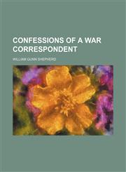 Confessions of a War Correspondent,1151438782,9781151438782