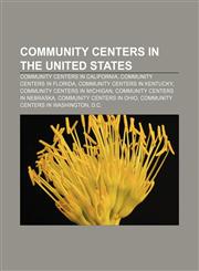 Community centers in the United States Community centers in California, Community centers in Florida, Community centers in Kentucky,1157805124,9781157805120