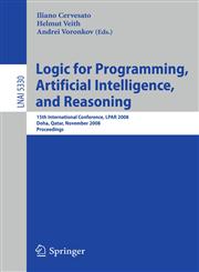 Logic for Programming, Artificial Intelligence, and Reasoning 15th International Conference, LPAR 2008, Doha, Qatar, November 22-27, 2008, Proceedings,3540894381,9783540894384