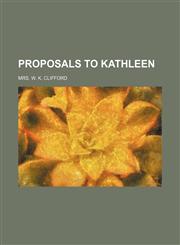Proposals to Kathleen,1130753476,9781130753479
