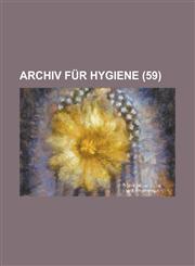 Archiv Fur Hygiene Volume 59,1154864537,9781154864533