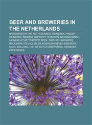 Beer and breweries in the Netherlands Breweries in the Netherlands, Heineken, Freddy Heineken, Bavaria Brewery, Heineken International,1157229743,9781157229742