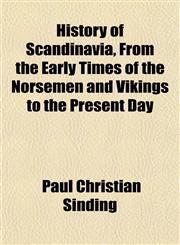 History of Scandinavia, From the Early Times of the Norsemen and Vikings to the Present Day,115278305X,9781152783058