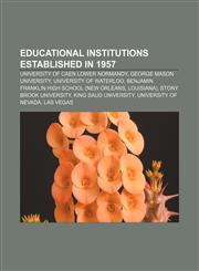 Educational institutions established in 1957 University of Caen Lower Normandy, George Mason University, University of Waterloo,1157093582,9781157093589