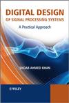 Digital Design of Signal Processing Systems A Practical Approach,047074183X,9780470741832