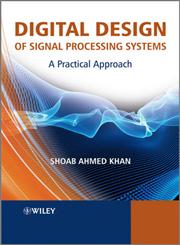 Digital Design of Signal Processing Systems A Practical Approach,047074183X,9780470741832