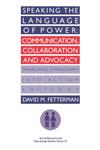 Speaking the Language of Power Communication, Collaboration and Advocacy (Translating Ethnology Into Action),0750702036,9780750702034