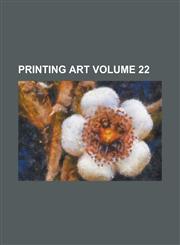 Printing Art Volume 22,1236952790,9781236952790