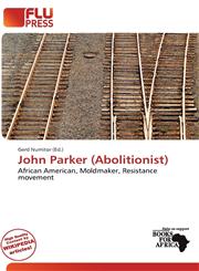 John Parker (Abolitionist),6138065344,9786138065340