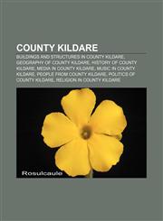 County Kildare Buildings and structures in County Kildare, Geography of County Kildare, History of County Kildare, Media in County Kildare,1157237967,9781157237969