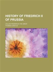 History of Friedrich II of Prussia Volume 1; called Frederick the Great,1150557400,9781150557408