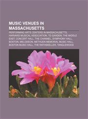 Music venues in Massachusetts Performing arts centers in Massachusetts, Harvard Musical Association, TD Garden, The Middle East, Concert Hall,1156783321,9781156783320