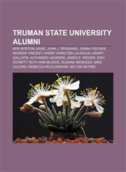 Truman State University alumni Ken Norton, Kane, John J. Pershing, Jenna Fischer, Rhonda Vincent, Harry Hamilton Laughlin, Harry Gallatin,1157643892,9781157643890