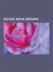 Gothic Rock Groups Siouxsie and the Banshees, the Cure, the Cult, the Damned, Bauhaus, Southern Death Cult, the Sisters of Mercy, Tones O,1230533443,9781230533445