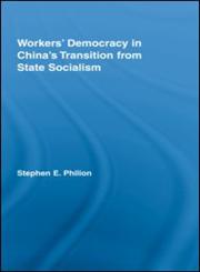 Workers’ Democracy in China's Transition from State Socialism,041554257X,9780415542579