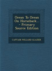 Ocean To Ocean On Horseback... - Primary Source Edition,1295182408,9781295182404