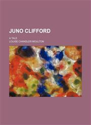 Juno Clifford; A Tale,1150922982,9781150922985