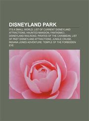Disneyland Park It's a Small World, List of current Disneyland attractions, Haunted Mansion, Fantasmic!, Disneyland Railroad,115591290X,9781155912905