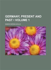 Germany, Present and Past (Volume 1),1153970147,9781153970143