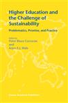 Higher Education and the Challenge of Sustainability Problematics, Promise, and Practice,1402020260,9781402020261