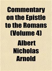 Commentary on the Epistle to the Romans (Volume 4),1153367270,9781153367271