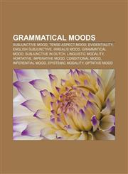 Grammatical moods Subjunctive mood, Tense-aspect-mood, Evidentiality, English subjunctive, Irrealis mood, Grammatical mood,1155201183,9781155201184