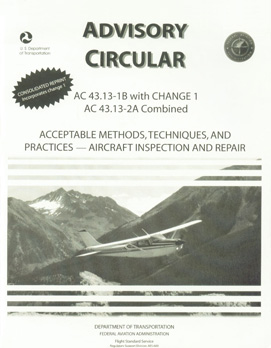 Advisory Circular AC 43.13 -1B with Change 1 AC 43.13-2A Combined Acceptable Methods, Techniques, and Practices - Aircraft Inspection and Repair
