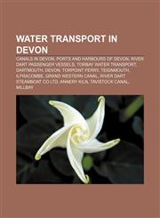 Water transport in Devon Canals in Devon, Ports and harbours of Devon, River Dart passenger vessels, Torbay Water Transport, Dartmouth, Devon,1233143190,9781233143191