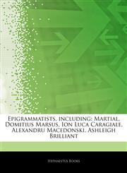 Articles On Epigrammatists, including Martial, Domitius Marsus, Ion Luca Caragiale, Alexandru Macedonski, Ashleigh Brilliant,1243252863,9781243252869