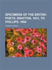 Specimens of the British Poets (Volume 3); Drayton, 1631, to Phillips, 1664,1151247456,9781151247452