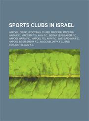 Sports clubs in Israel Hapoel, Israeli football clubs, Maccabi, Maccabi Haifa F.C., Maccabi Tel Aviv F.C., Beitar Jerusalem F.C.,1234601451,9781234601454