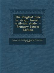 Longleaf Pine in Virgin Forest; A Silvical Study,1287642411,9781287642411