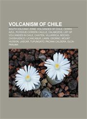 Volcanism of Chile South Volcanic Zone, Volcanoes of Chile, Cerro Azul, Puyehue-Cordón Caulle, Calabozos, List of volcanoes in Chile, Chaitén,115816985X,9781158169856
