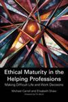 Ethical Maturity in the Helping Professions Making Difficult Life and Work Decisions,1849053871,9781849053877