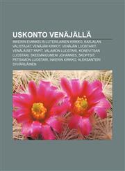 Uskonto Venäjällä Inkerin evankelis-luterilainen kirkko, Karjalan valistajat, Venäjän kirkot, Venäjän luostarit, Venäläiset papit,1232089117,9781232089117