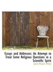Essays and Addresses An Attempt to Treat Some Religious Questions in a Scientific Spirit,1115713922,9781115713924