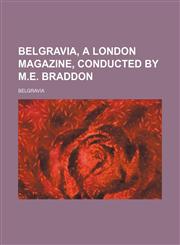 Belgravia, a London magazine, conducted by M.E. Braddon,1459096231,9781459096233