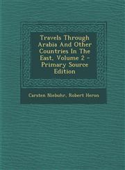 Travels Through Arabia And Other Countries In The East, Volume 2 - Primary Source Edition,1295219816,9781295219810