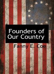 Founders of Our Country,111751112X,9781117511122