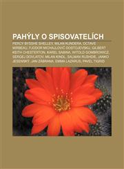 Pahyly O Spisovatelich Percy Bysshe Shelley, Milan Kundera, Octave Mirbeau, Fjodor Michajlovi Dostojevskij, Gilbert Keith Chesterton,1233327828,9781233327829