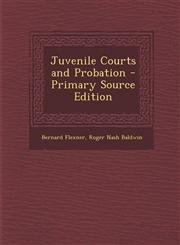 Juvenile Courts and Probation - Primary Source Edition,1289908761,9781289908768